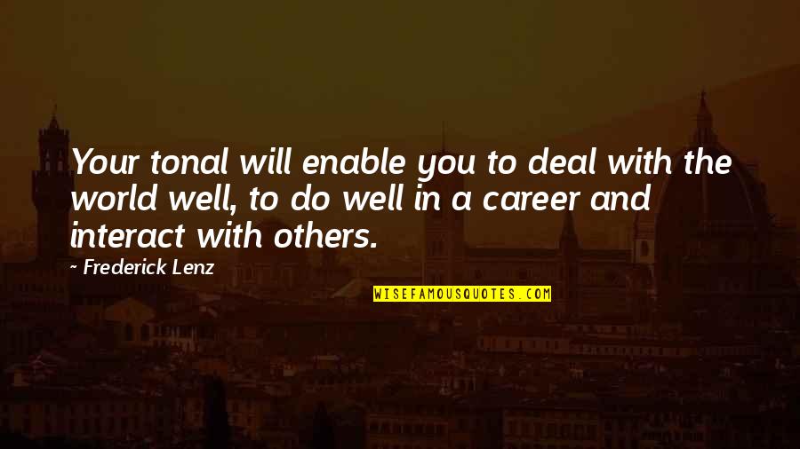 You Will Do Well Quotes By Frederick Lenz: Your tonal will enable you to deal with You Will Do Well Quotes By Frederick Lenz: Your tonal will enable you to deal with