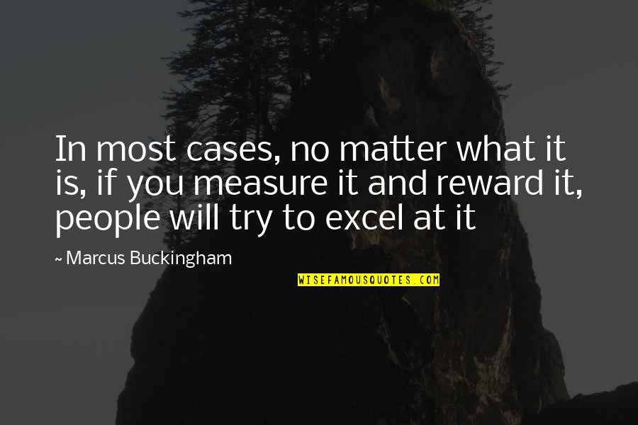 You Will Excel Quotes By Marcus Buckingham: In most cases, no matter what it is,