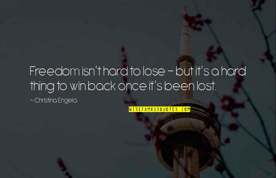 You Will Find True Love Quotes By Christina Engela: Freedom isn't hard to lose - but it's You Will Find True Love Quotes By Christina Engela: Freedom isn't hard to lose - but it's