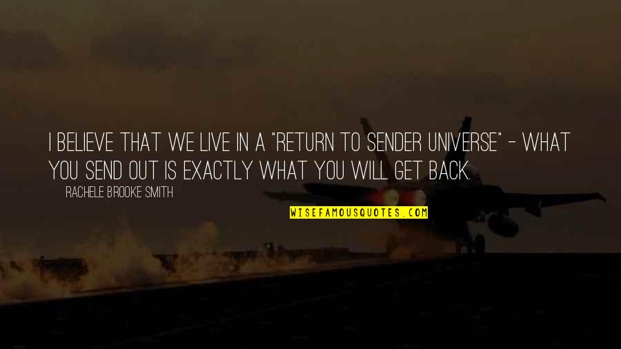 You Will Get It Back Quotes By Rachele Brooke Smith: I believe that we live in a "return