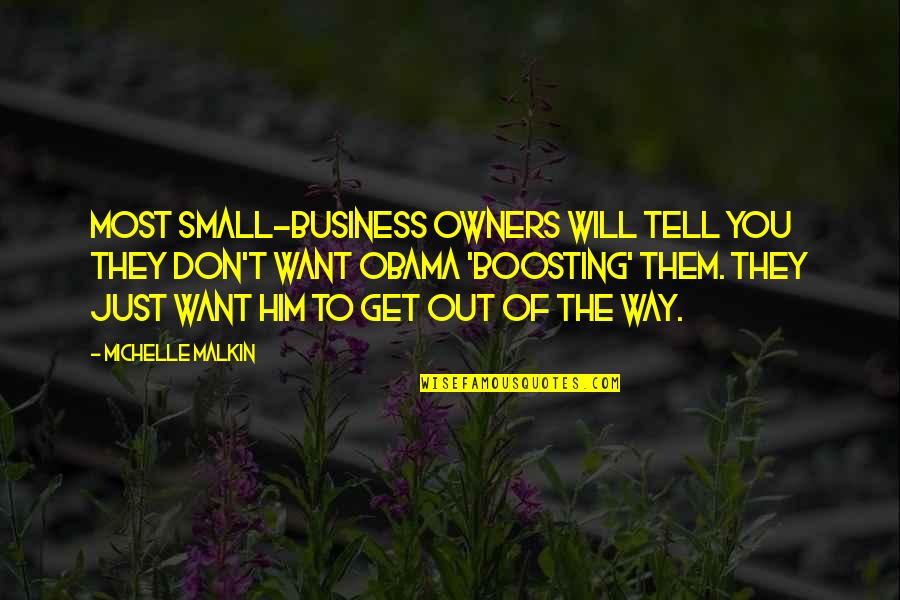 You Will Get Over Him Quotes By Michelle Malkin: Most small-business owners will tell you they don't