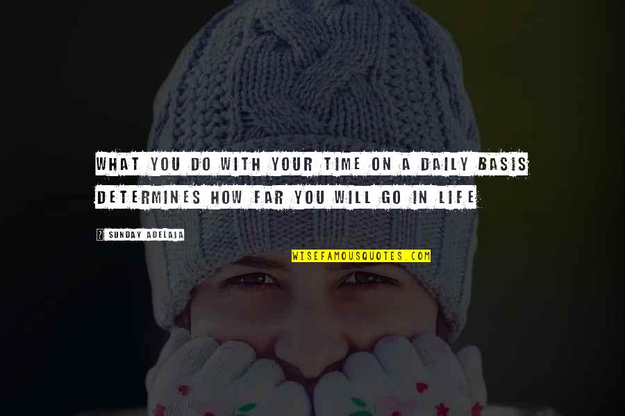 You Will Go Far Quotes By Sunday Adelaja: What you do with your time on a
