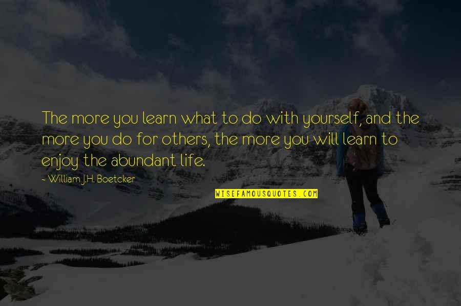 You Will Learn Quotes By William J.H. Boetcker: The more you learn what to do with
