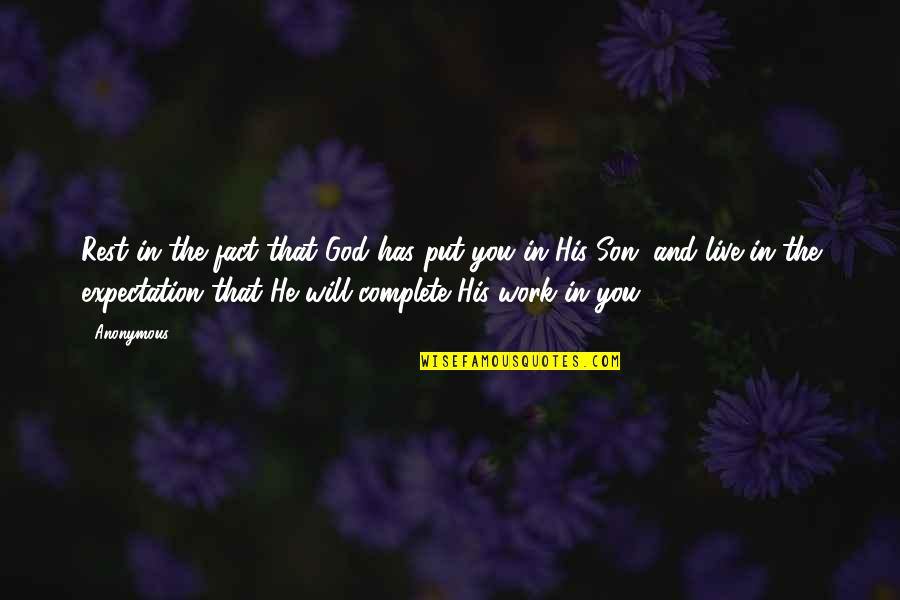 You Will Live Quotes By Anonymous: Rest in the fact that God has put