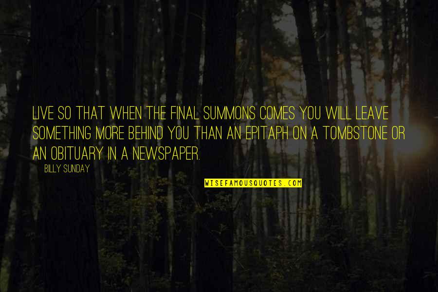 You Will Live Quotes By Billy Sunday: Live so that when the final summons comes You Will Live Quotes By Billy Sunday: Live so that when the final summons comes