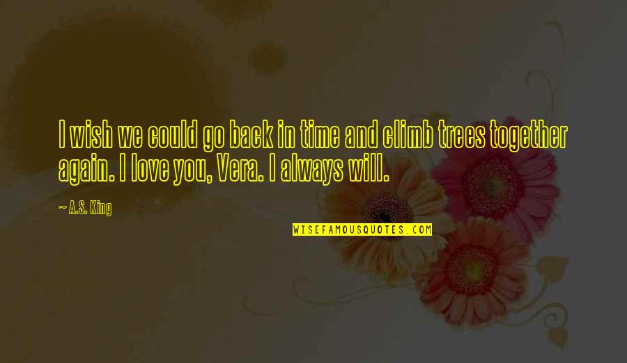 You Will Love Again Quotes By A.S. King: I wish we could go back in time