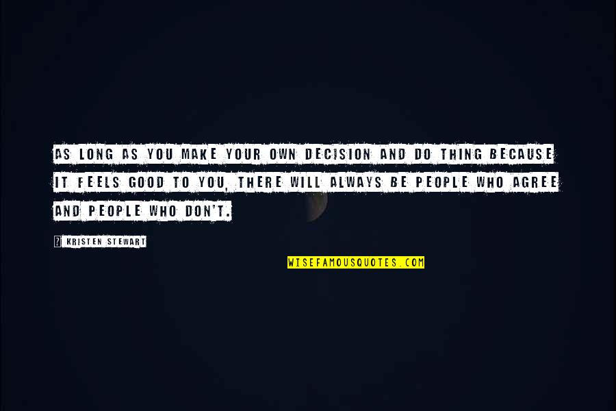 You Will Make It Quotes By Kristen Stewart: As long as you make your own decision