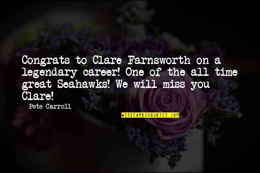 You Will Miss Quotes By Pete Carroll: Congrats to Clare Farnsworth on a legendary career! You Will Miss Quotes By Pete Carroll: Congrats to Clare Farnsworth on a legendary career!