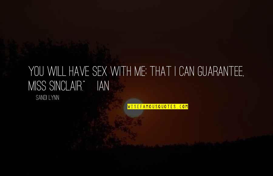 You Will Miss Quotes By Sandi Lynn: You will have sex with me; that I
