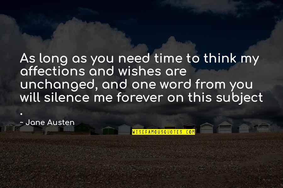 You Will Need Me Quotes By Jane Austen: As long as you need time to think