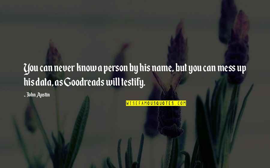 You Will Never Know A Person Quotes By John Austin: You can never know a person by his You Will Never Know A Person Quotes By John Austin: You can never know a person by his