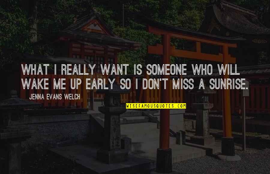 You Will Not Miss Me Quotes By Jenna Evans Welch: What I really want is someone who will