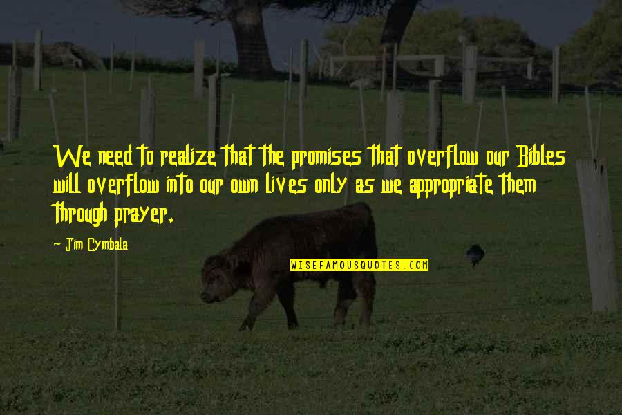 You Will Only Realize Quotes By Jim Cymbala: We need to realize that the promises that