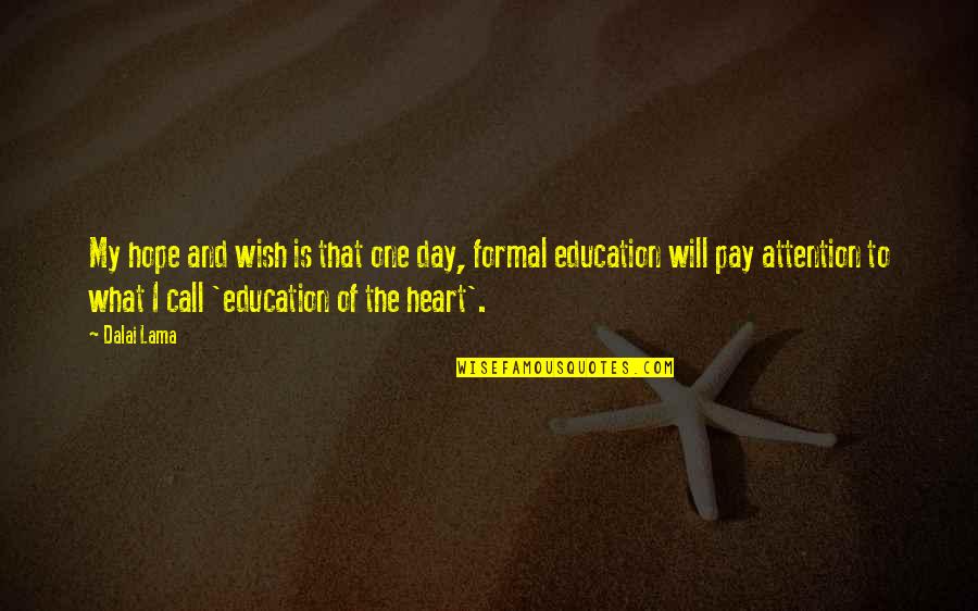 You Will Pay For It Quotes By Dalai Lama: My hope and wish is that one day, You Will Pay For It Quotes By Dalai Lama: My hope and wish is that one day,