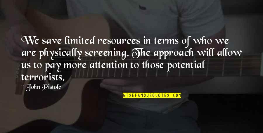 You Will Pay For It Quotes By John Pistole: We save limited resources in terms of who You Will Pay For It Quotes By John Pistole: We save limited resources in terms of who