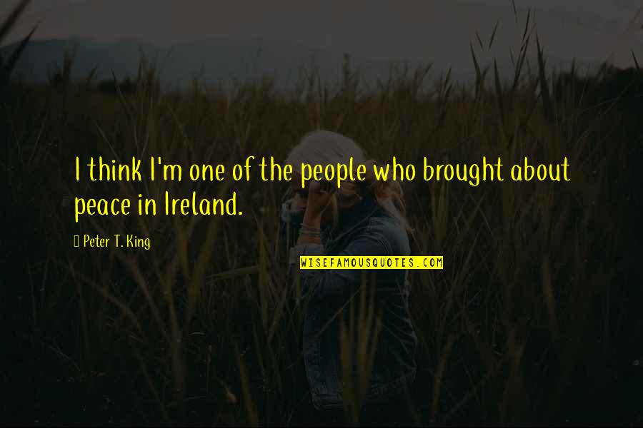 You Will Sadly Missed Quotes By Peter T. King: I think I'm one of the people who