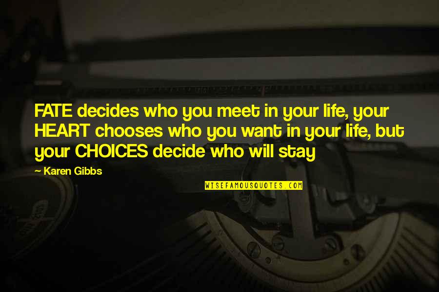 You Will Stay In My Heart Quotes By Karen Gibbs: FATE decides who you meet in your life,