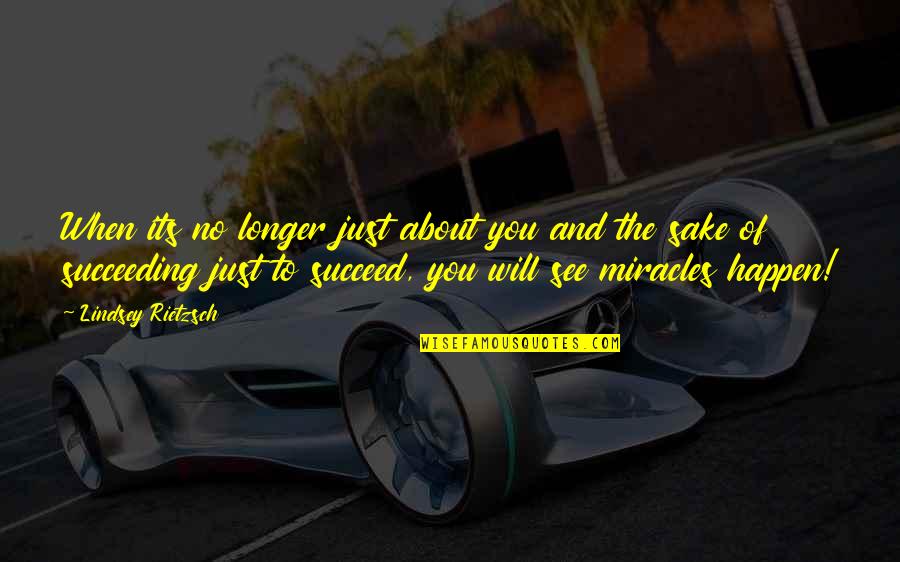 You Will Succeed In Life Quotes By Lindsey Rietzsch: When its no longer just about you and