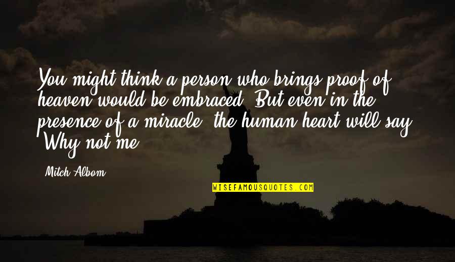 You Will Think Of Me Quotes By Mitch Albom: You might think a person who brings proof