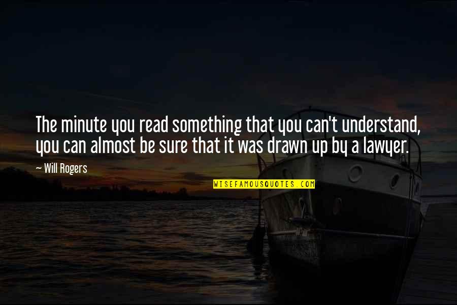 You Will Understand Quotes By Will Rogers: The minute you read something that you can't