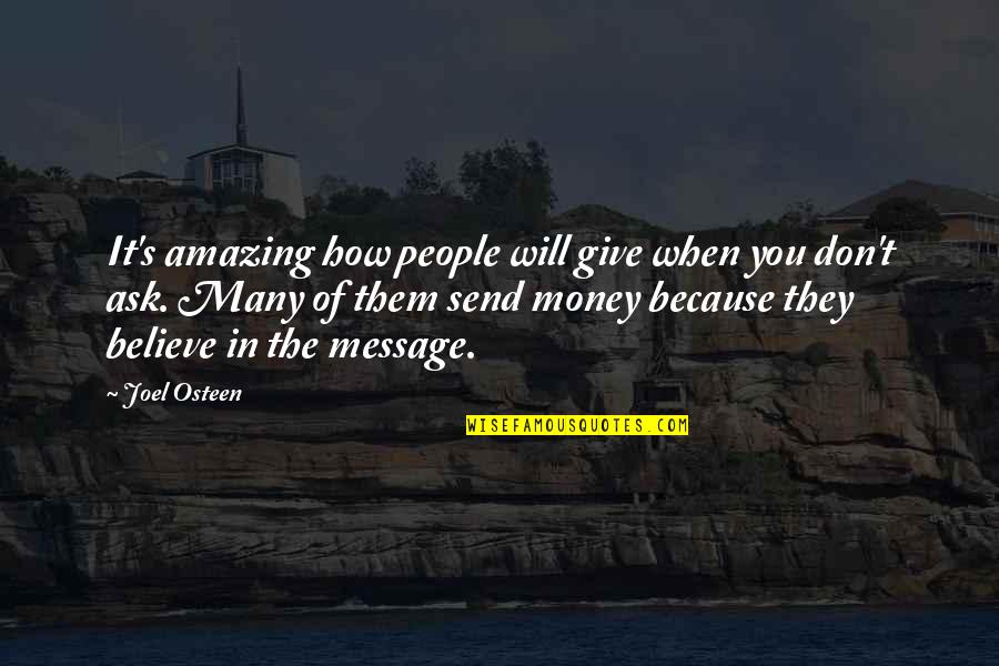 You Will When You Believe Quotes By Joel Osteen: It's amazing how people will give when you