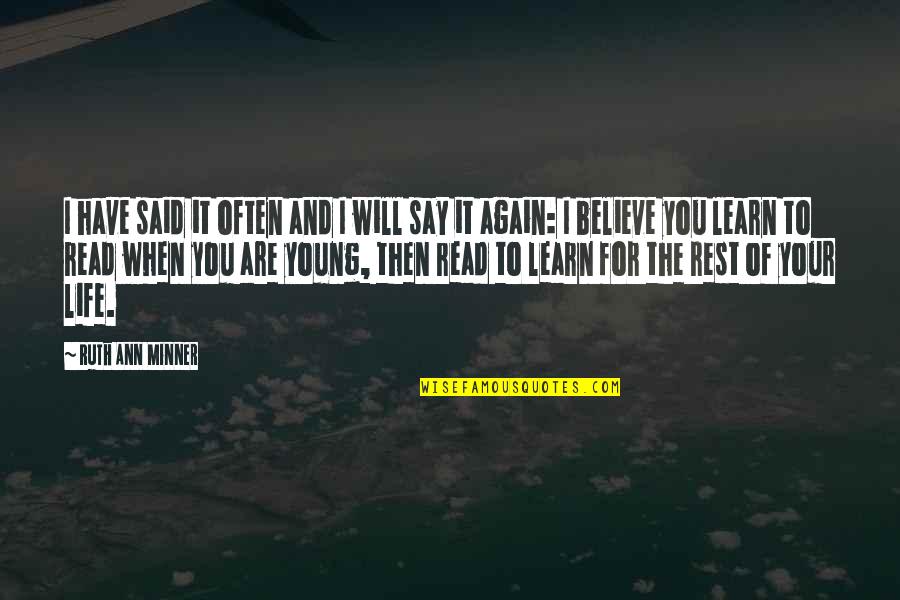 You Will When You Believe Quotes By Ruth Ann Minner: I have said it often and I will