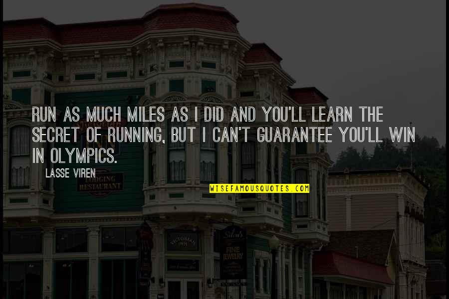 You Win I Win Quotes By Lasse Viren: Run as much miles as I did and You Win I Win Quotes By Lasse Viren: Run as much miles as I did and