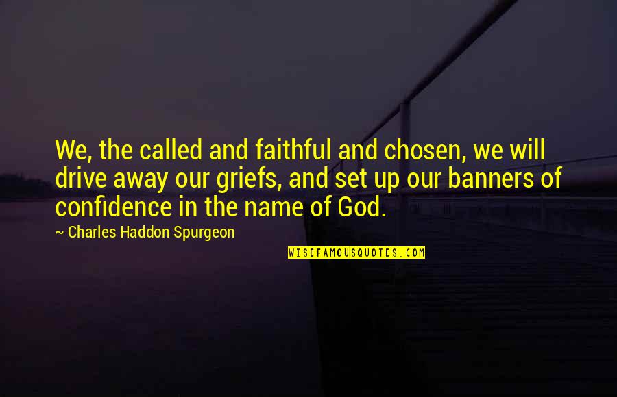 You Won't Let Me Down Quotes By Charles Haddon Spurgeon: We, the called and faithful and chosen, we