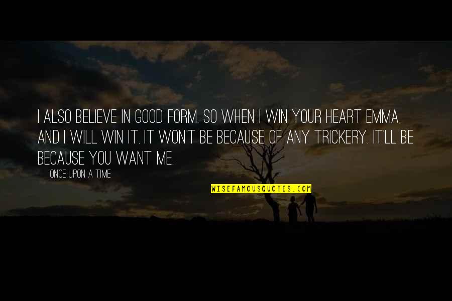 You Won't Win Quotes By Once Upon A Time: I also believe in good form. So when