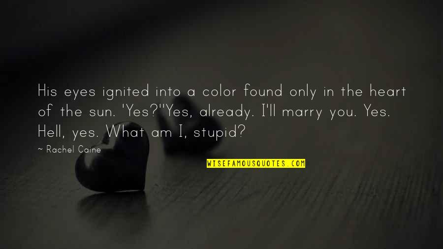 You Yes Quotes By Rachel Caine: His eyes ignited into a color found only
