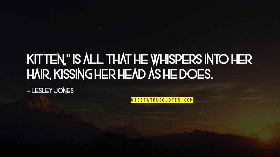 You Yes U Quotes By Lesley Jones: Kitten," is all that he whispers into her