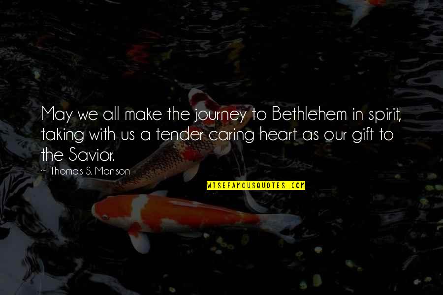 You2mate Quotes By Thomas S. Monson: May we all make the journey to Bethlehem You2mate Quotes By Thomas S. Monson: May we all make the journey to Bethlehem