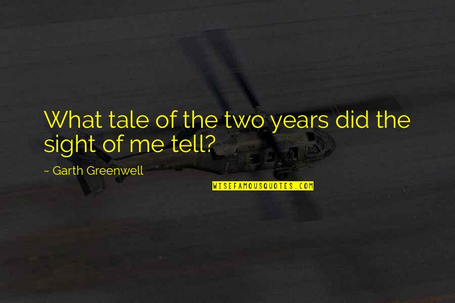 Youama Quotes By Garth Greenwell: What tale of the two years did the Youama Quotes By Garth Greenwell: What tale of the two years did the