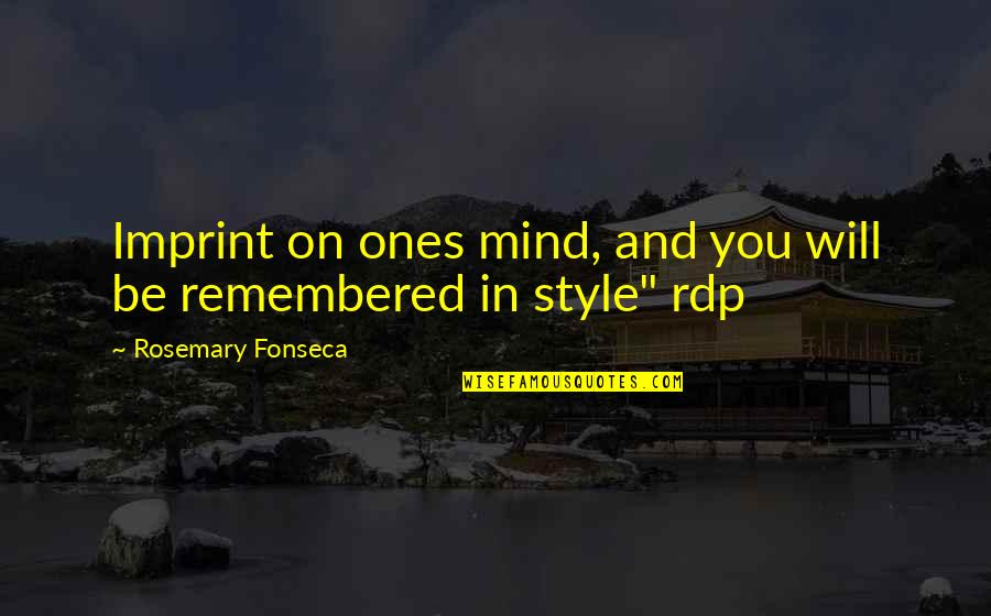 You'be Quotes By Rosemary Fonseca: Imprint on ones mind, and you will be