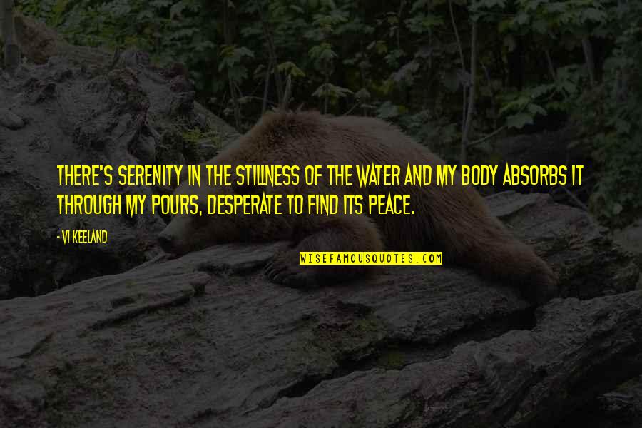 Youdells Quotes By Vi Keeland: There's serenity in the stillness of the water Youdells Quotes By Vi Keeland: There's serenity in the stillness of the water