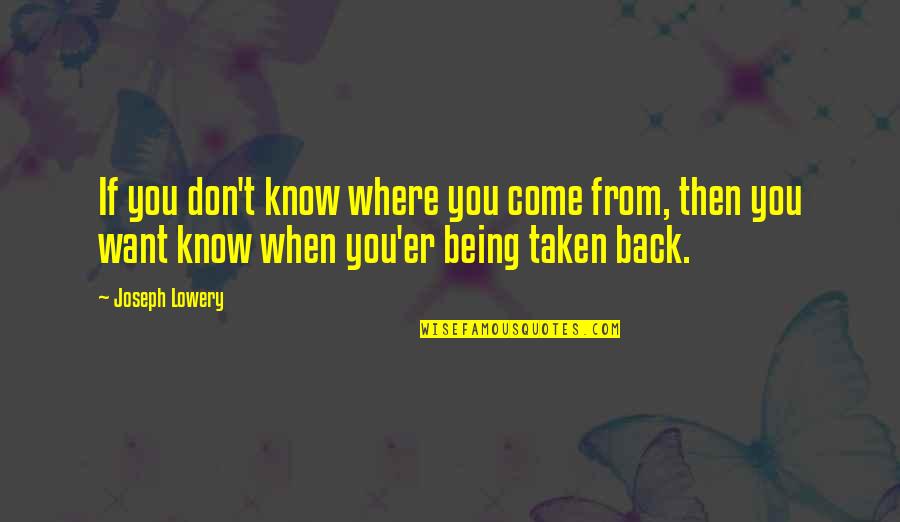 You'er Quotes By Joseph Lowery: If you don't know where you come from,