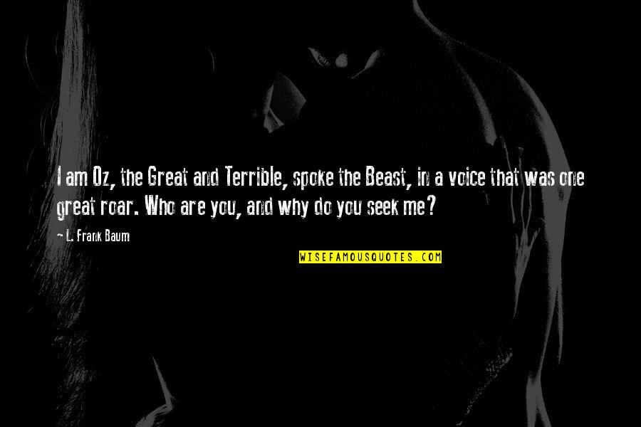Youkai Quotes By L. Frank Baum: I am Oz, the Great and Terrible, spoke Youkai Quotes By L. Frank Baum: I am Oz, the Great and Terrible, spoke