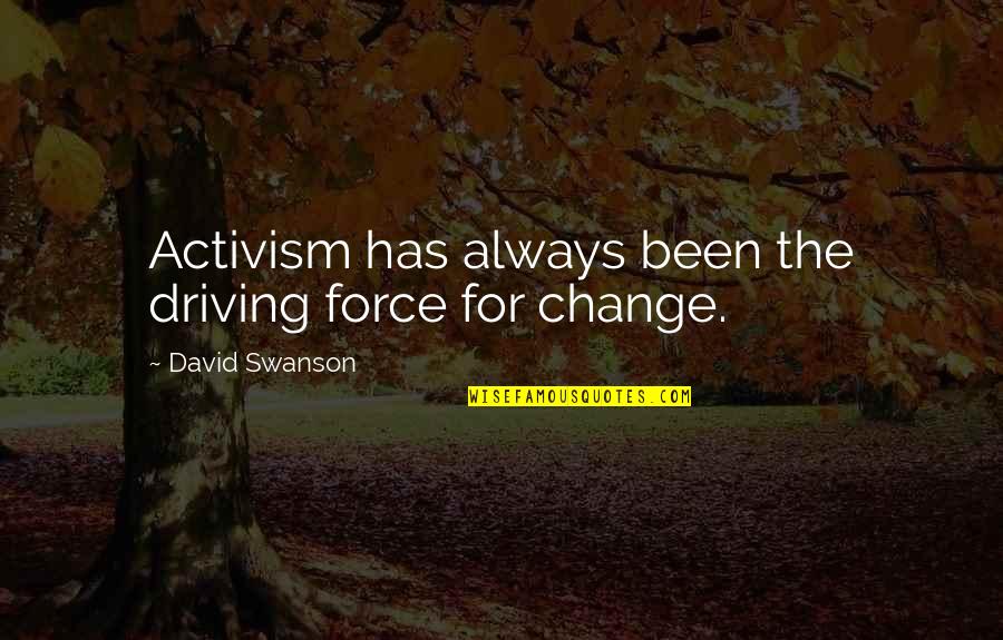 Youkai Watch Whisper Quotes By David Swanson: Activism has always been the driving force for Youkai Watch Whisper Quotes By David Swanson: Activism has always been the driving force for