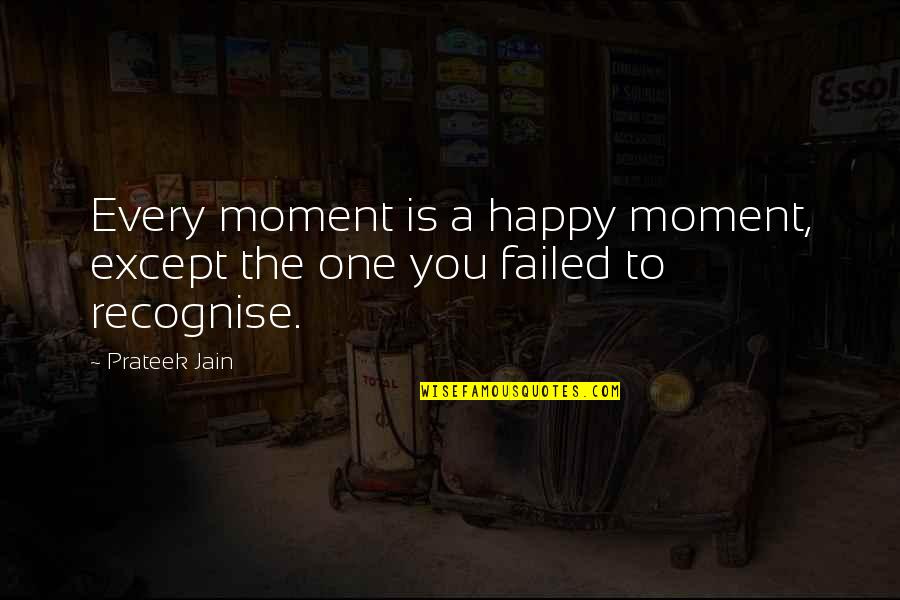Youkilis Kevin Quotes By Prateek Jain: Every moment is a happy moment, except the