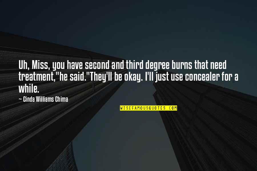 You'll Be Okay Quotes By Cinda Williams Chima: Uh, Miss, you have second and third degree