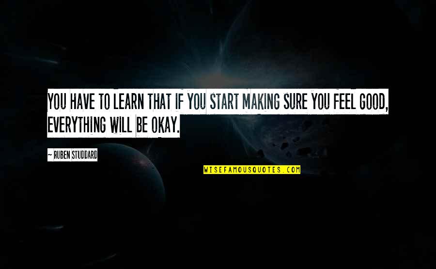 You'll Be Okay Quotes By Ruben Studdard: You have to learn that if you start