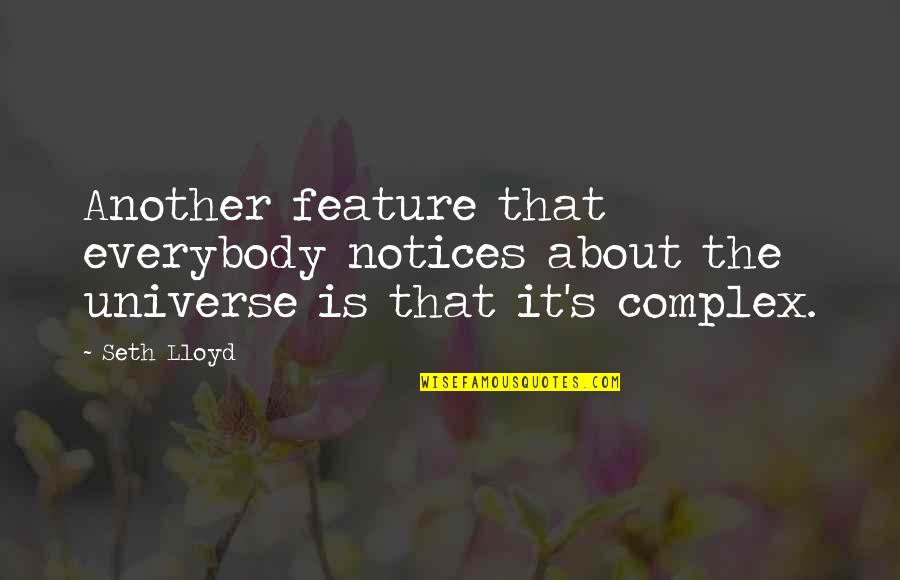 You'll Gonna Miss Me When Im Gone Quotes By Seth Lloyd: Another feature that everybody notices about the universe