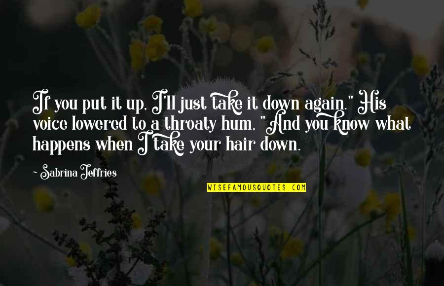 You'll Just Know Quotes By Sabrina Jeffries: If you put it up, I'll just take You'll Just Know Quotes By Sabrina Jeffries: If you put it up, I'll just take