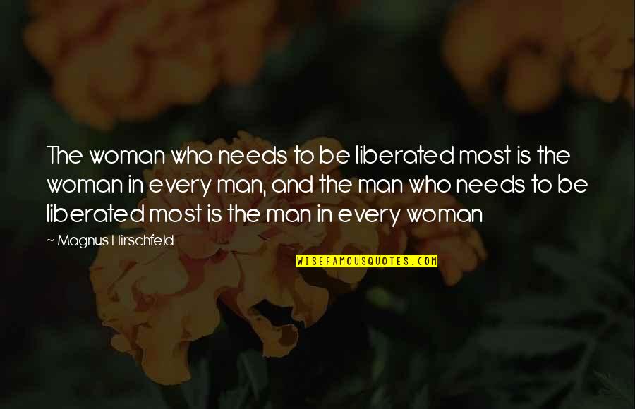 You'll Miss Me When I'm Gone Quotes By Magnus Hirschfeld: The woman who needs to be liberated most