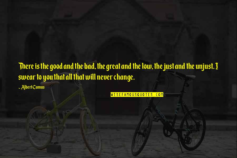 You'll Never Change Quotes By Albert Camus: There is the good and the bad, the