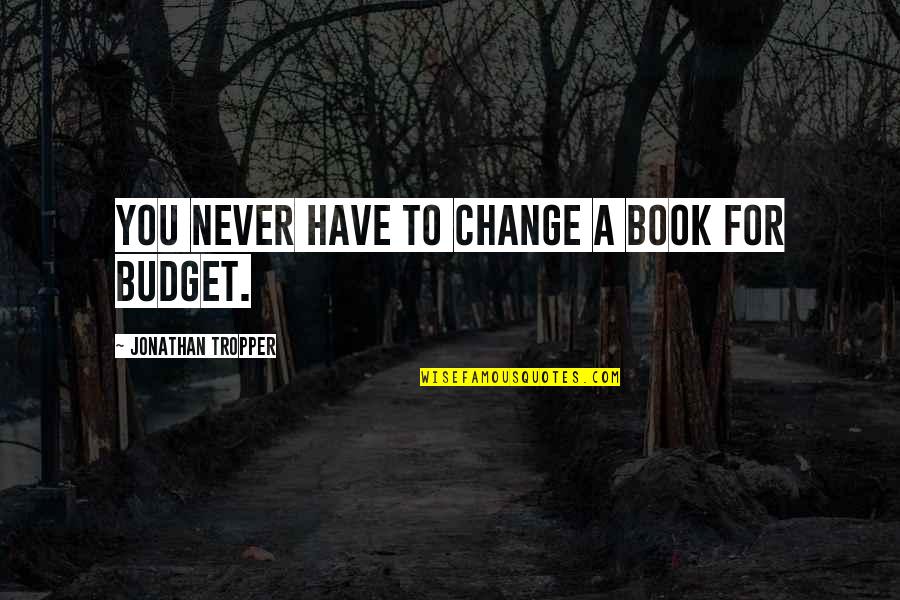 You'll Never Change Quotes By Jonathan Tropper: You never have to change a book for