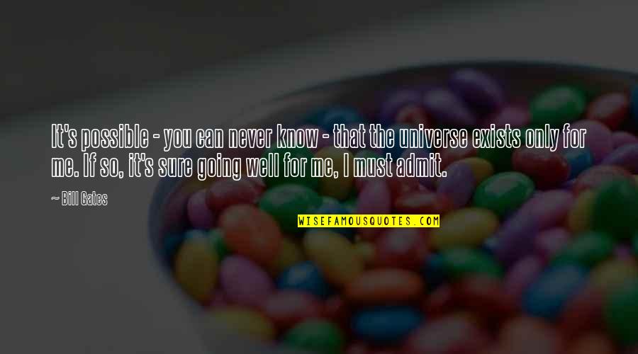 You'll Never Know Me Quotes By Bill Gates: It's possible - you can never know - You'll Never Know Me Quotes By Bill Gates: It's possible - you can never know -
