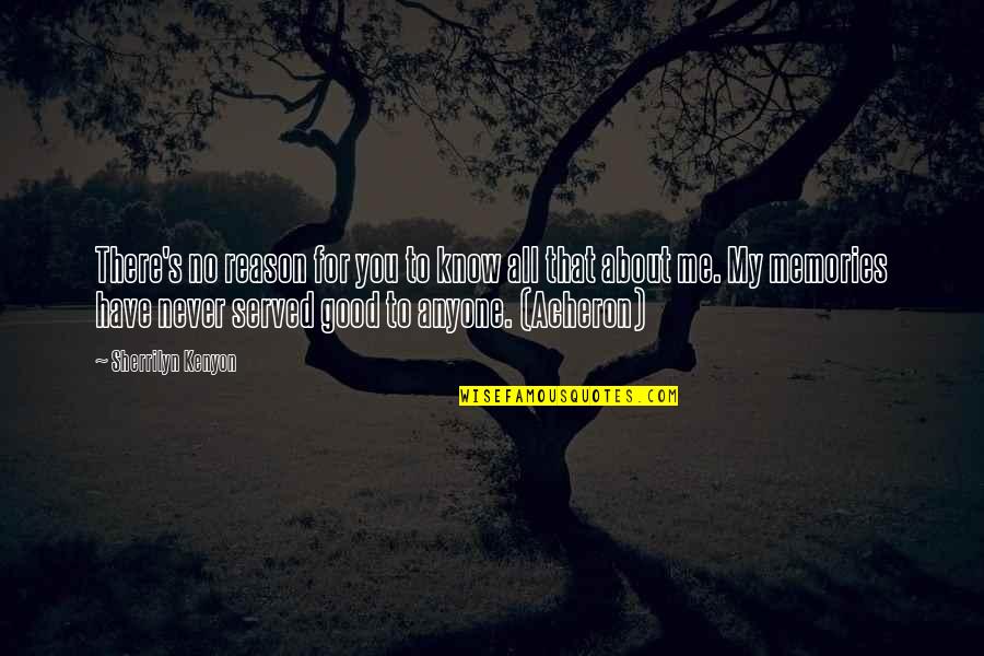 You'll Never Know Me Quotes By Sherrilyn Kenyon: There's no reason for you to know all You'll Never Know Me Quotes By Sherrilyn Kenyon: There's no reason for you to know all