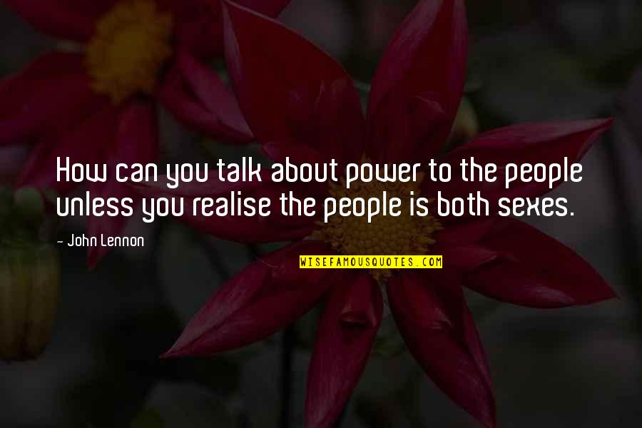 You'll Realise Quotes By John Lennon: How can you talk about power to the