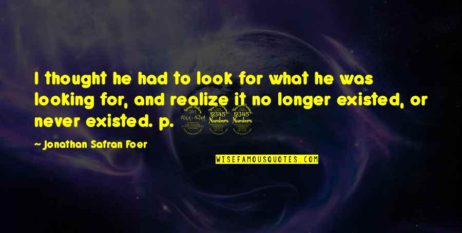 You'll Realize What You Had Quotes By Jonathan Safran Foer: I thought he had to look for what